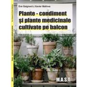 Plante-condiment si plante medicinale cultivate pe balcon - Eve Gaingard