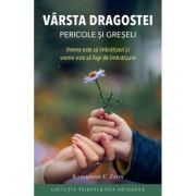 Varsta dragostei. Pericole si greseli - Konstantin V. Zorin
