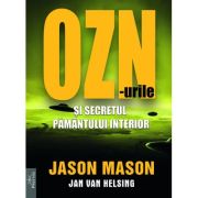OZN-urile si secretul pamantului interior - Jason Mason, Jan van Helsing