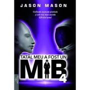 Tatal meu a fost un MIB. Volumul 4 - Jason Mason