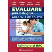 Evaluare prin teste-grila, pentru admiterea ACADEMIA DE POLITIE si BACALAUREAT. Limba romana, Istorie, Engleza, Franceza, Germana - Paul Didita
