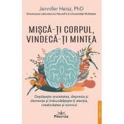 Misca-ti corpul, vindeca-ti mintea - Jennifer Heisz