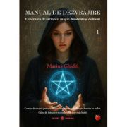 Manual de dezvrajire Vol. 1. Eliberarea de farmece, magie, blesteme si demoni - Marius Ghidel