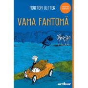 Vama fantomă - Norton Juster