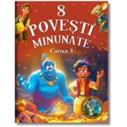 8 povesti minunate. Cartea 3