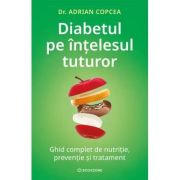 Diabetul pe intelesul tuturor - Adrian Copcea