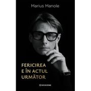 Fericirea e in actul urmator - Marius Manole