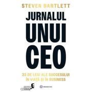 Jurnalul unui CEO. 33 de legi ale succesului in viata si in business - Steven Bartlet