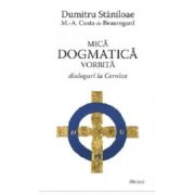Mica dogmatică vorbită. Dialoguri la Cernica