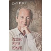Incotro popor roman? - Dan Puric