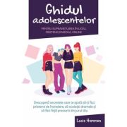 Ghidul adolescentelor pentru supravietuirea in liceu, prietenii si mediul online - Lucie Hemmen