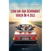 Cum mi-am schimbat viata in 4 zile
