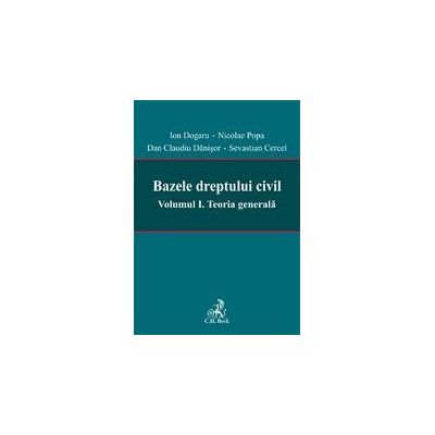 Bazele dreptului civil. Volumul I. Teoria generala