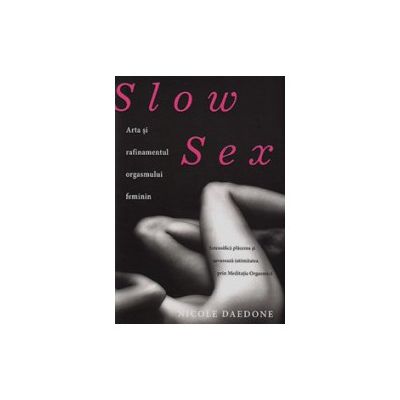 Slow sex. Arta si rafinamentul orgasmului feminin