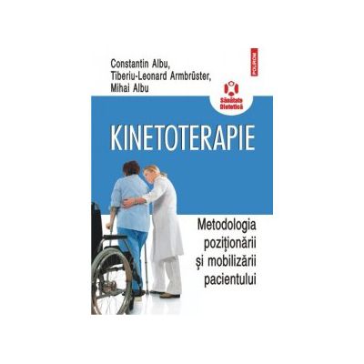 Kinetoterapie. Metodologia pozitionarii si mobilizarii pacientului