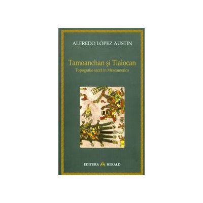 Tamoanchan si Tlalocan - Topografie sacra in Mesoamerica