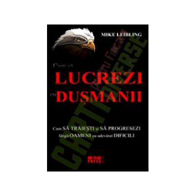 Cum sa lucrezi cu dusmanii