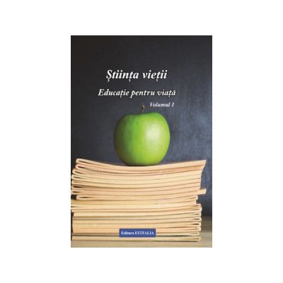 Ştiinţa vieţii. Educaţie pentru viaţă vol. 1