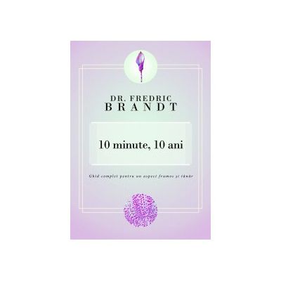 10 minute, 10 ani - Ghid complet pentru un aspect frumos si tanar