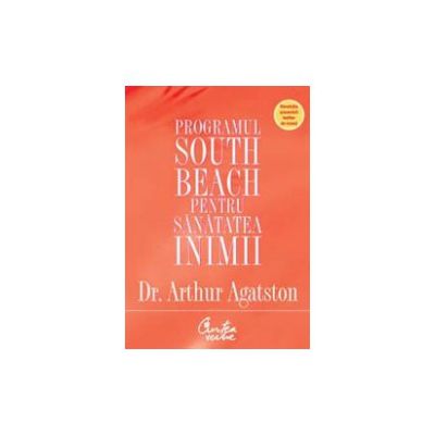 Programul South Beach pentru sanatatea inimii. Planul in patru pasi care va poate salva viata