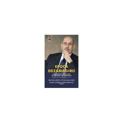 Epoca dezamagirii. Diplomatie nucleara in vremuri de cumpana