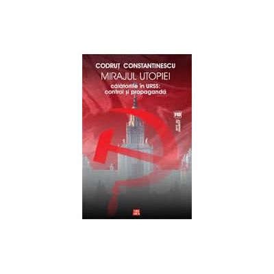 Mirajul utopiei. Calatoriile in URSS: control si propaganda