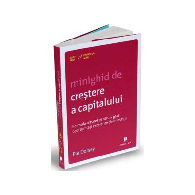 Minighid de crestere a capitalului. Formula trasnet pentru a gasi oportunitati excelente de investitii