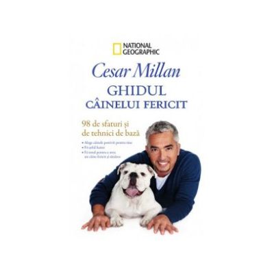 GHIDUL CÂINELUI FERICIT 98 de sfaturi şi de tehnici de bază