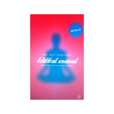 Echilibrul emotional. Calea spre liniste si armonie launtrica