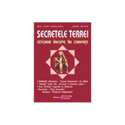 Secretele Terrei - Istoria începe în Carpaţi Volumul 1