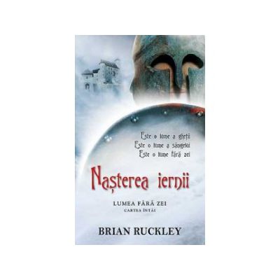 Nasterea iernii. Lumea fara zei. Cartea intai