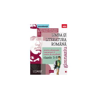 Limba si literatura romana pentru olimpiade, concursuri si centre de excelenta clasele V-VIII