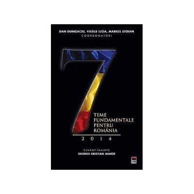 7 teme fundamentale pentru Romania, 2014