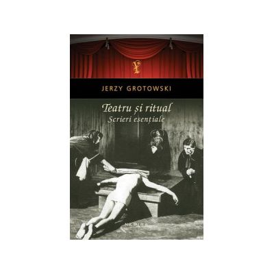 Teatru si ritual - Scrieri esentiale