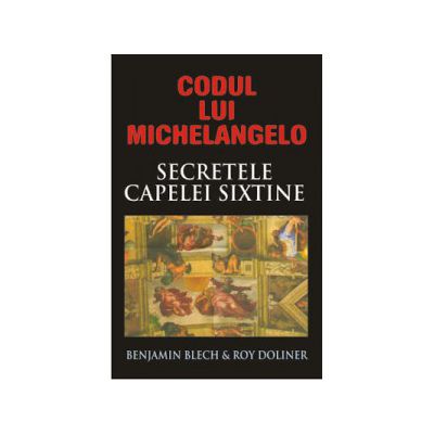 Codul lui Michelangelo - Mesajele secrete ale Capelei Sixtine