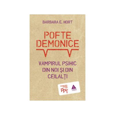 Pofte demonice. Vampirul psihic din noi și din ceilalţi