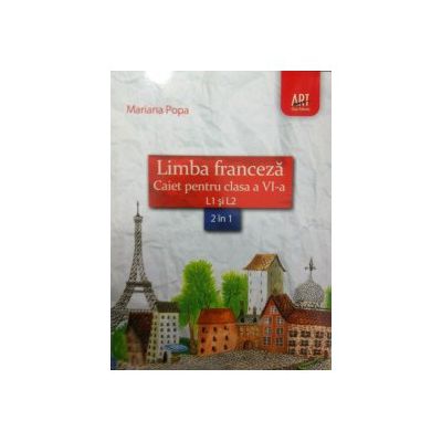 Limba franceza caiet pentru clasa a VI-a L1 si L2, 2 in 1
