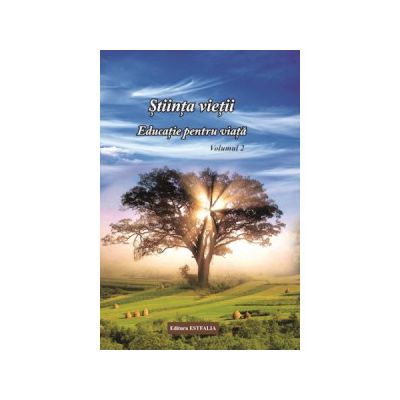 Ştiinţa vieţii. Educaţie pentru viaţă vol. 2