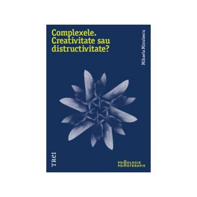 Complexele. Creativitate sau distructivitate?