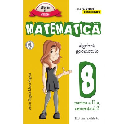 MATEMATICA. ALGEBRA, GEOMETRIE. CLASA A VIII-A. CONSOLIDARE. PARTEA A II-A, SEMESTRUL 2