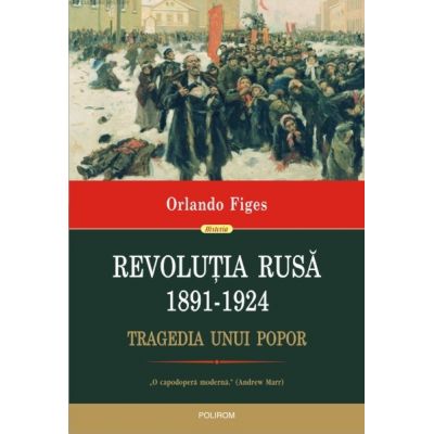 Revolutia Rusa (1891-1924). Tragedia unui popor