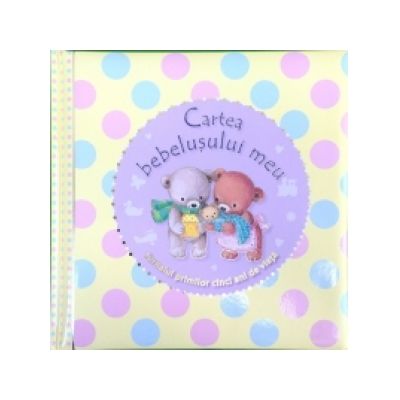 Cartea bebelusului meu - Jurnalul primilor cinci ani de viata