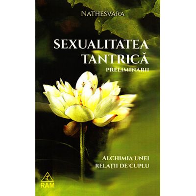 Sexualitatea tantrică - preliminarii - alchimia unei relaţii de cuplu