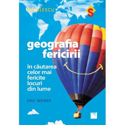 Geografia fericirii. În căutarea celor mai fericite locuri din lume