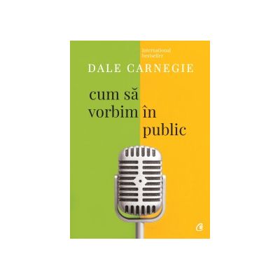 Cum să vorbim în public Ediţia a III-a, revizuită - Dale Carnegie