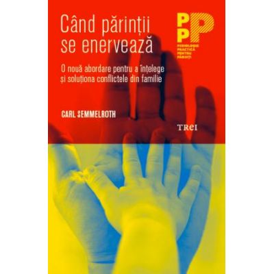 Când părinții se enervează. O nouă abordare pentru a înțelege și soluționa conflictele din familie