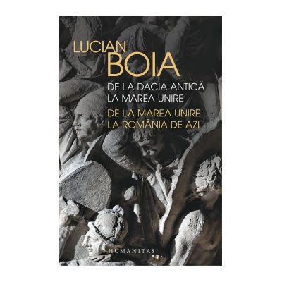 De la Dacia antica la Marea Unire, de la Marea Unire la Romania de azi