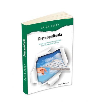 Dieta spirituala: un program revolutionar pentru eliminarea a tot ce iti ingreuneaza inutil viata