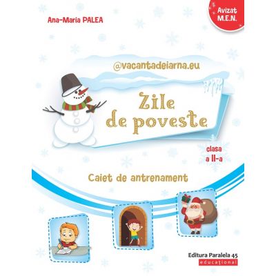 @vacantadeiarna.eu – Zile de poveste. Caiet de antrenament: Comunicare în limba română, Matematică și Explorarea mediului. Clasa a II-a