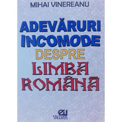 Adevăruri incomode despre limba română